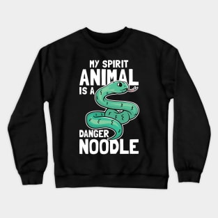 My Spirit Animal Is A Danger Noodle Crewneck Sweatshirt